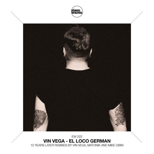 Vin Vega, Matonik-El Loco German (10 Years Later Remixes)