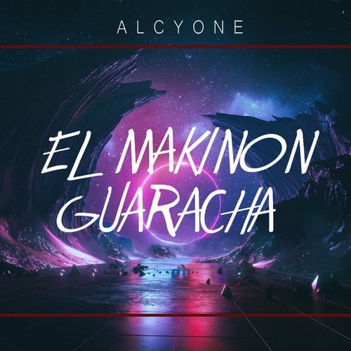 Alcyone-El Makinon Guaracha