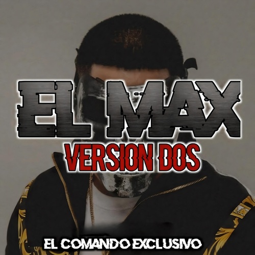 El Comando Exclusivo-El Max