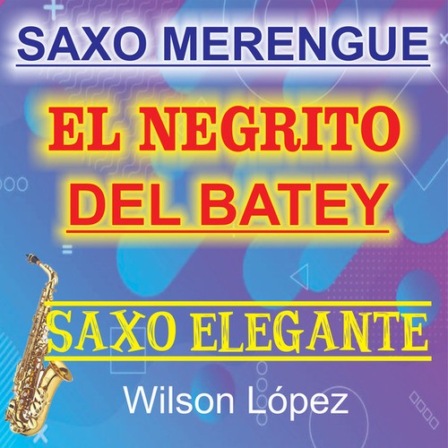 El Negrito Del Batey, Saxo Merengue