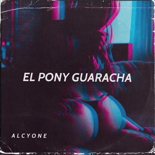 Alcyone-El Pony Guaracha