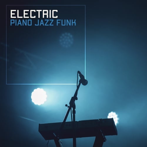 Electric Piano Jazz Funk. Relaxing Sounds in the Springtime