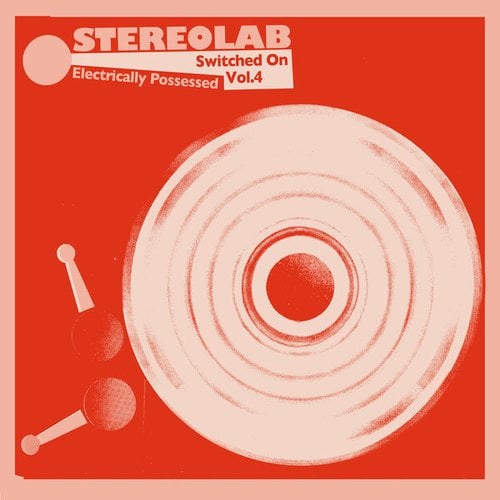 Stereolab-Electrically Possessed [Switched On Volume 4]