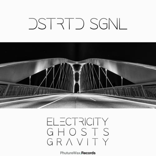 DSTRTD SGNL-Electricity, Ghosts & Gravity