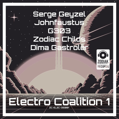 Serge Geyzel, Zodiac Childs, G303, Johnfaustus, Dima Gastrolër-Electro Coalition 1