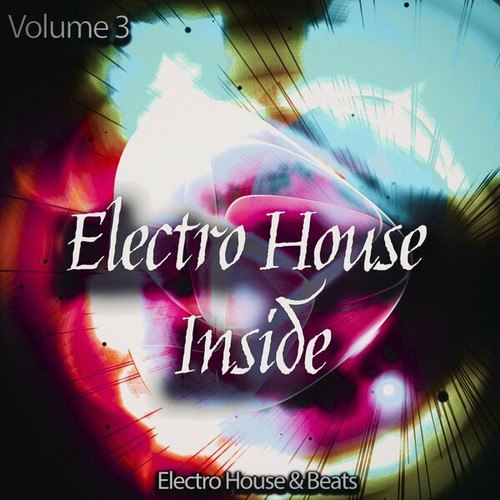 Electro House Inside, Vol. 3 (Electro House & Beats)