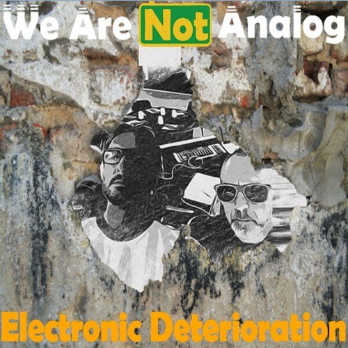 We Are Not Analog-Electronic Deterioration E.P.