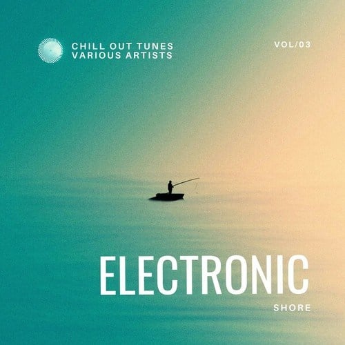 Electronic Shore (Chill out Tunes), Vol. 3