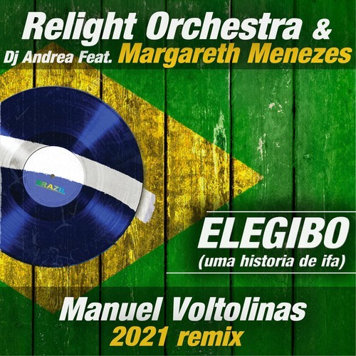 Relight Orchestra, Dj Andrea, Margareth Menezes, Manuel Voltolinas-Elegibo (Uma Historia de Ifa) [Manuel Voltolinas 2021 Remix]