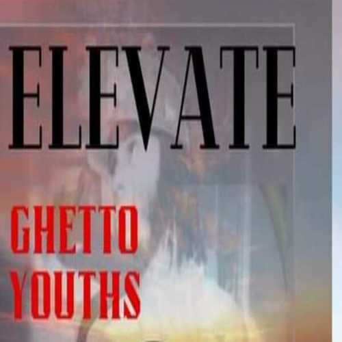 ELEVATE GHETTO YOUTHS