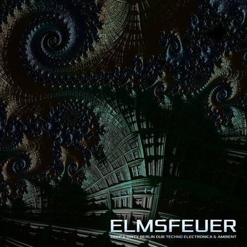 Various Artists-Elmsfeuer - Deep & Dirty Berlin Dub Techno Electronica & Ambient
