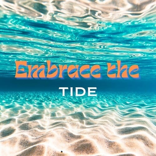 Embrace the Tide