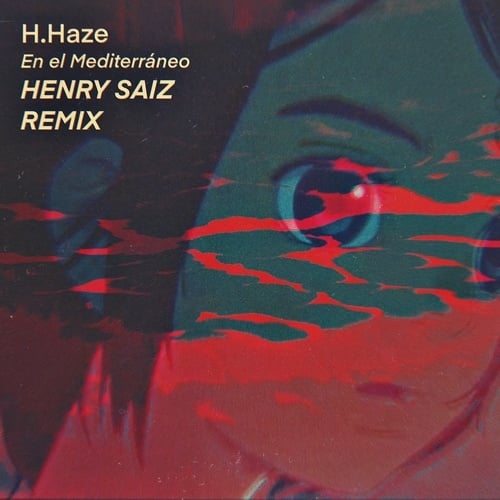 H.Haze, Henry Saiz-En el Mediterráneo (Henry Saiz Remix)