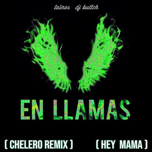 Taïnos, DJ Buttch-En Llamas (Hey Mama) [Chelero Remix]