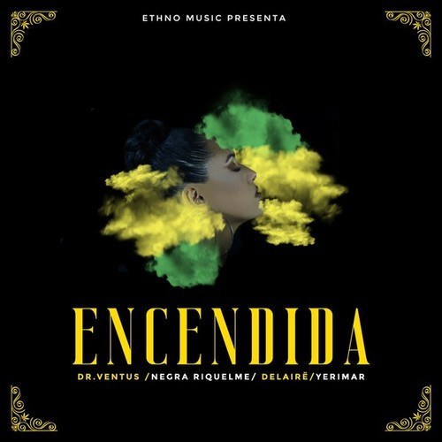 Dr. Ventus, Negra Riquelme, Yerimar, Delairë-Encendida