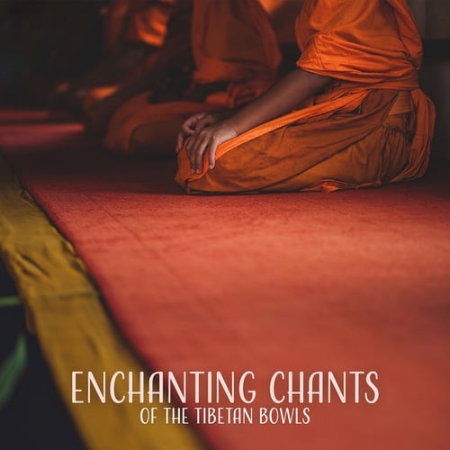 Enchanting Chants of the Tibetan Bowls