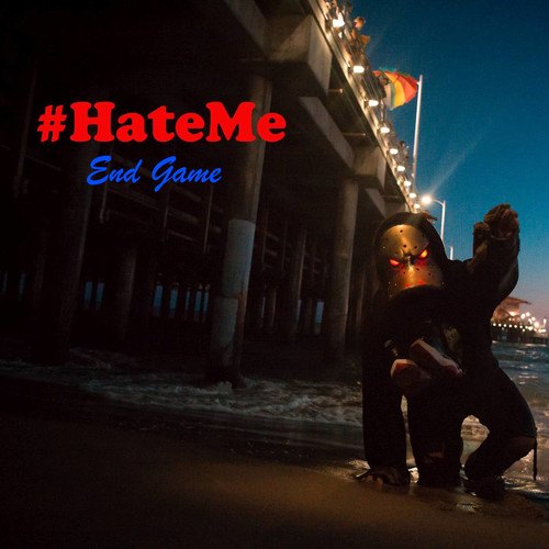 #HateMe-End Game