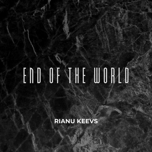 Rianu Keevs-End of the World
