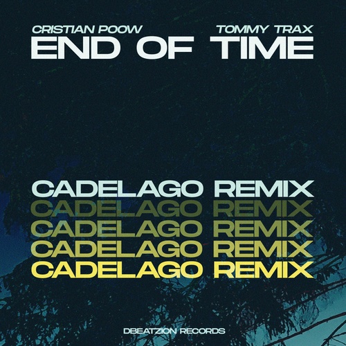 Tommy Trax, Cristian Poow , CADELAGO-End Of Time