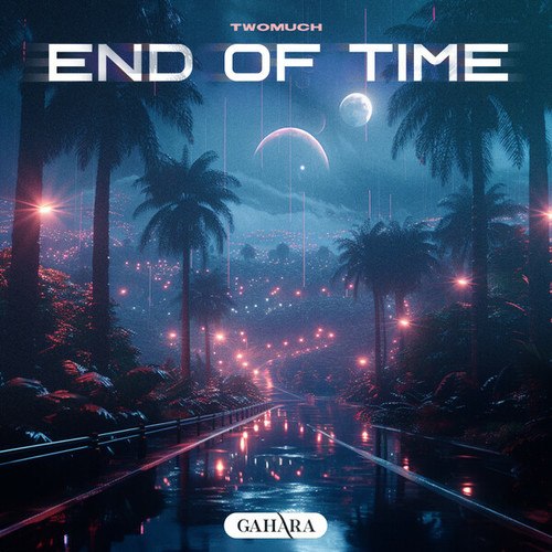 TwoMuch-End Of Time
