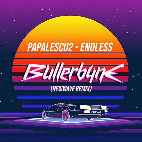 Papalescu 2, Bullerbyne-Endless