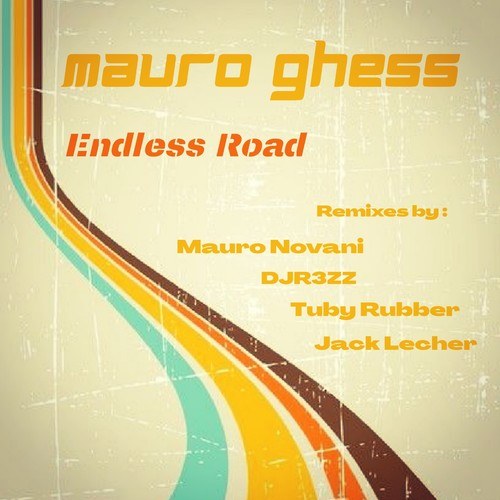 Mauro Ghess, Mauro Novani, DJR3ZZ, Tuby Rubber, Jack Lecher-Endless Road (The Remixes)