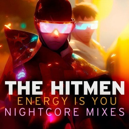 The Hitmen-Energy Is You (Nightcore Mixes)