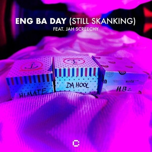 HBz, HIMATE, Da Hool, Jah Screechy-Eng Ba Day (Still Skanking) [Extended Mix]