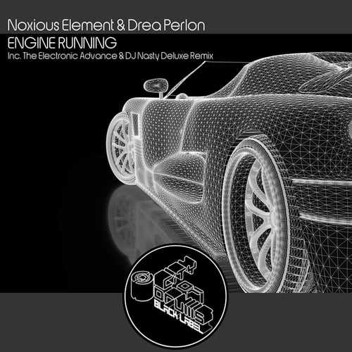 Noxious Element, Drea Perlon, The Electronic Advance, DJ Nasty Deluxe-Engine Running