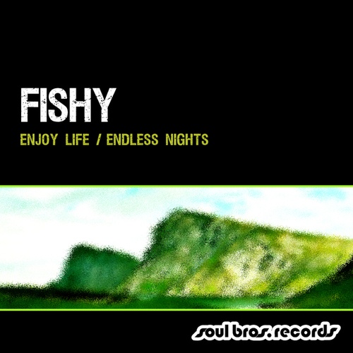 Fishy-Enjoy Life / Endless Nights