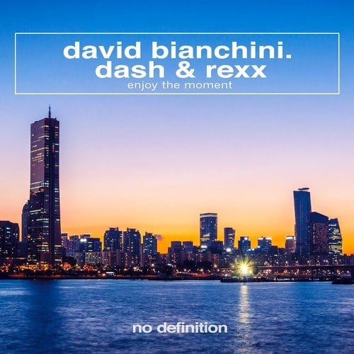 David Bianchini, Dash & Rexx-Enjoy the Moment