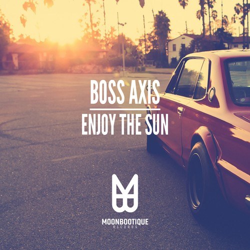 Boss Axis, Township Rebellion, Matchy & Bott-Enjoy the Sun