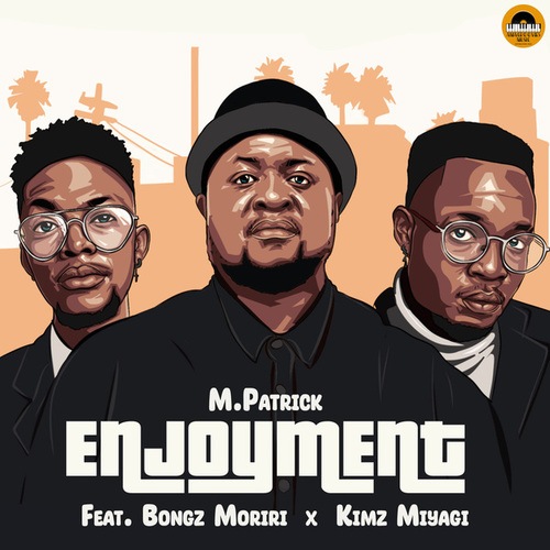 M.Patrick, Bongz Moriri, Kimz Miyagi-Enjoyment