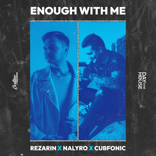 REZarin, Nalyro, Cubfonic-Enough With Me