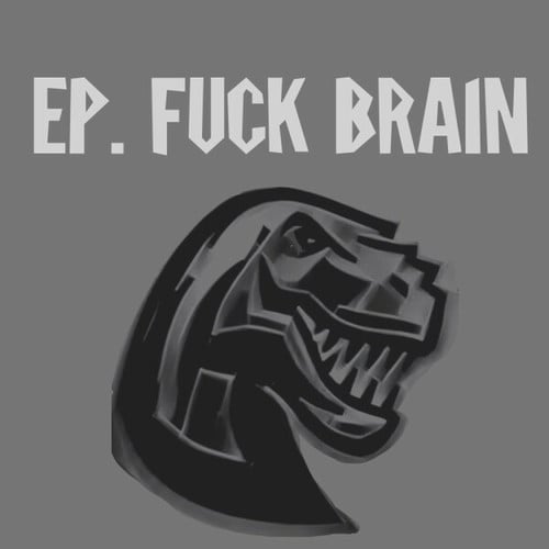 T-Rexx-EP Fuck Brain