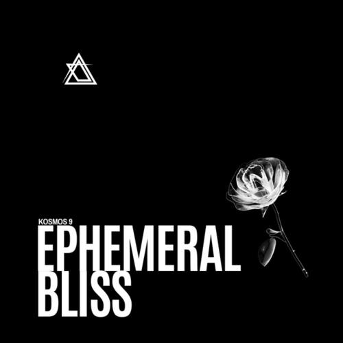 KOSMOS 9-Ephemeral Bliss