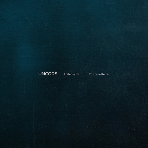 Uncode, Rhizome-Epilepsy EP