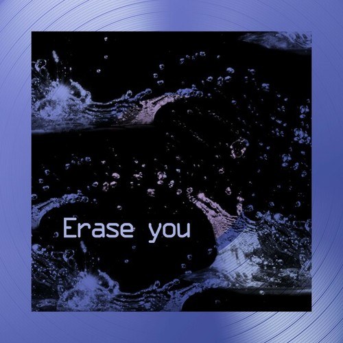 Erase You