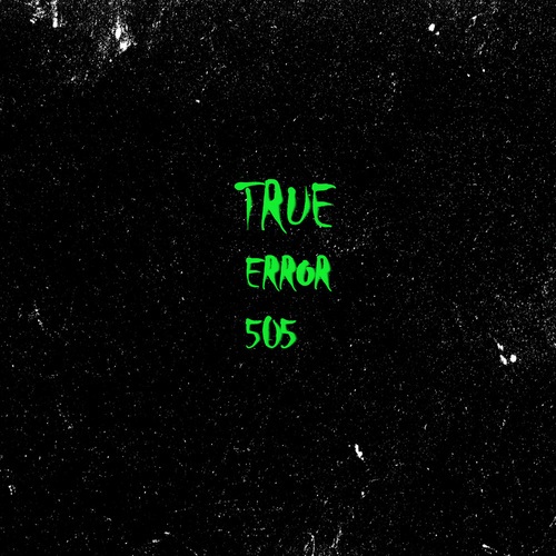 TRUE-Error505