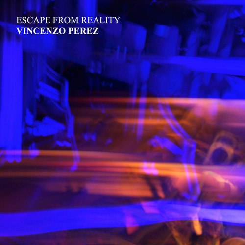 Vincenzo Perez-Escape from reality EP