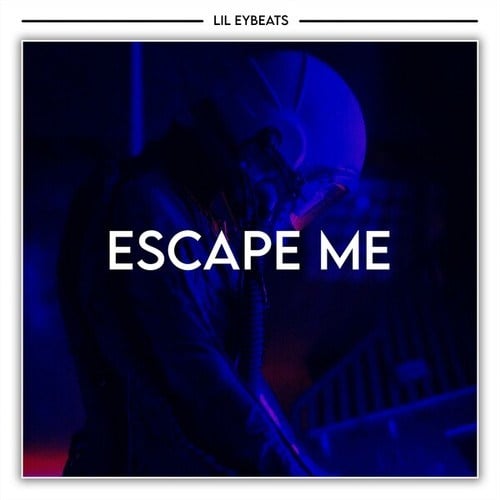 LIL EYBEATS-Escape Me