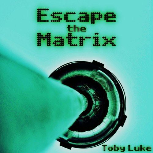 Toby Luke-Escape the Matrix