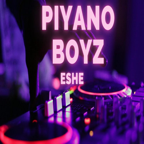 Piyano Boyz-Eshe