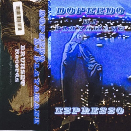 Dopeedo, DJ PLAYAMANE-Espresso