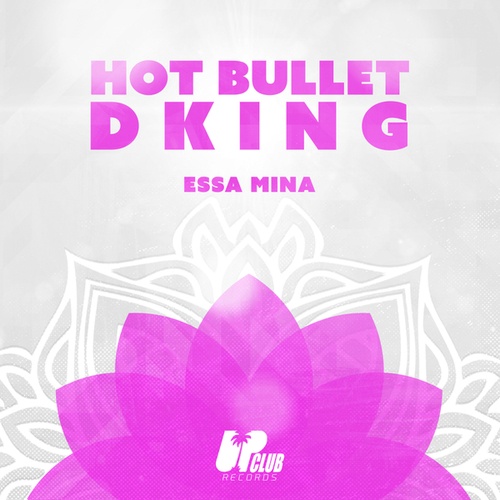 Hot Bullet, Dking-Essa Mina