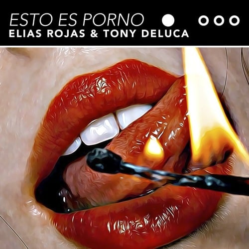 Elias Rojas, Tony Deluca-Esto Es Porno