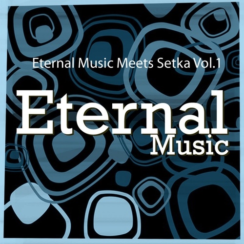 Various Artists-Eternal Music Meets Setka: Vol.1