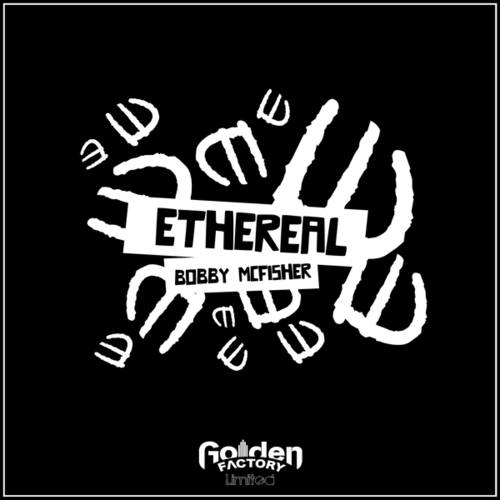 Bobby McFisher-Ethereal