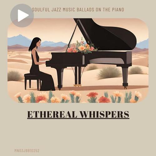 Ethereal Whispers: Soulful Jazz Music Ballads on the Piano
