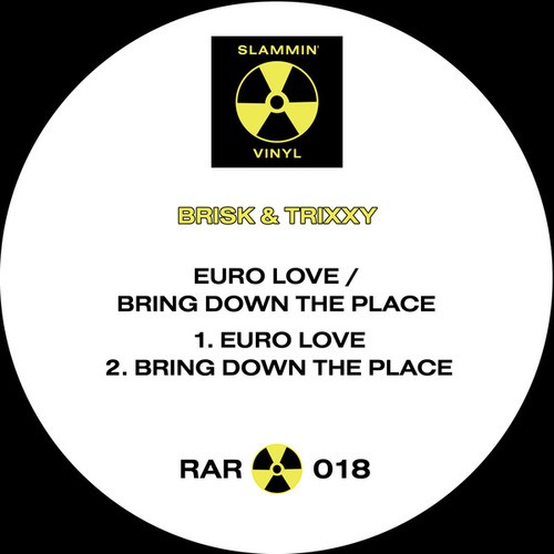 DJ Brisk, Trixxy-Euro Love / Bring Down The Place